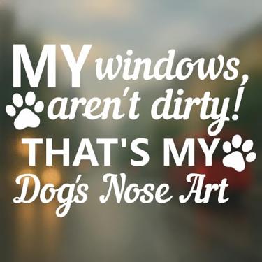 Imagem de My Windows aren't Dirty That's My Dog's Nose Art Decalque de carro - Adesivo de vinil divertido para amantes de animais de estimação para carro caminhão SUV - Resistente ao clima - Presente para donos
