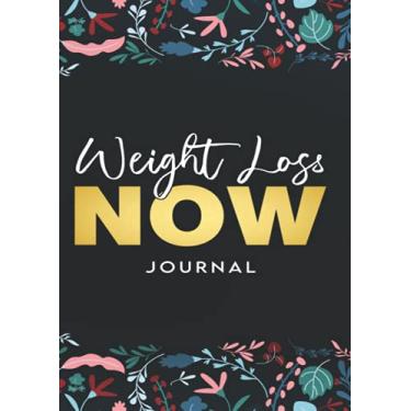 Imagem de Weight Loss NOW Journal: Motivational Diet | Fitness Notebook | weight loss journal and planner | weight loss journal tracker: Weight Loss NOW Journal ... and planner | weight loss journal tracker