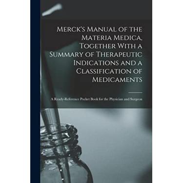 Imagem de Merck's Manual of the Materia Medica, Together With a Summary of Therapeutic Indications and a Classification of Medicaments: A Ready-reference Pocket Book for the Physician and Surgeon
