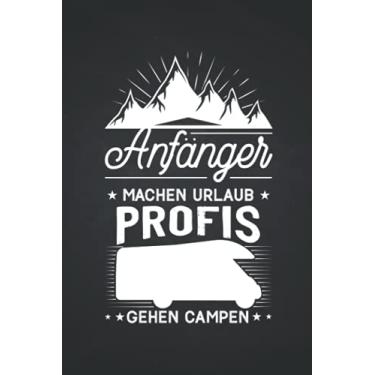 Imagem de Anfänger machen Urlaub Profis gehen campen: Wohnmobil NOTIZBUCH | Formato 6x9 polegadas (ca. DIN A5) | 120 Seiten Softcover | Kariert, kariertes papier, ... die gerne Urlaub machen (edição alemã)