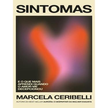 Imagem de Sintomas – O Que Mais Aprendi Quando O Amor Me Decepcionou