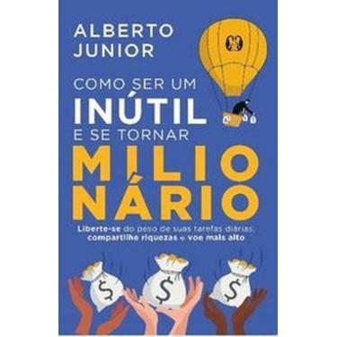 Imagem de Livro Como ser um Inútil e se Tornar Milionário Alberto Junior