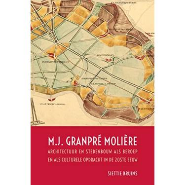 Imagem de M.J. Granpré Molière: Architectuur En Stedenbouw ALS Beroep En ALS Culturele Opdracht in de 20ste Eeuw