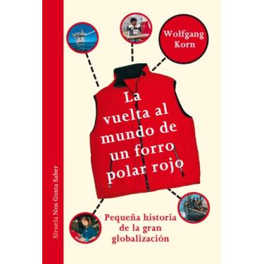 Imagem de La vuelta al mundo de un forro polar rojo. Pequeña historia de la gran globalización. (Las Tres Edades / Nos Gusta Saber nº 8) (Spanish Edition)