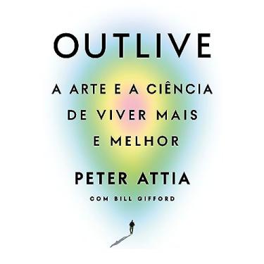 Imagem de Outlive: A arte e a ciência de viver mais e melhor