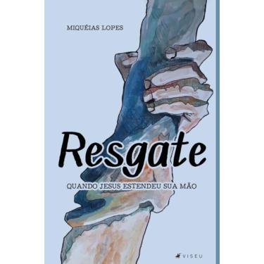 Imagem de Resgate:   Quando Jesus estendeu sua mão