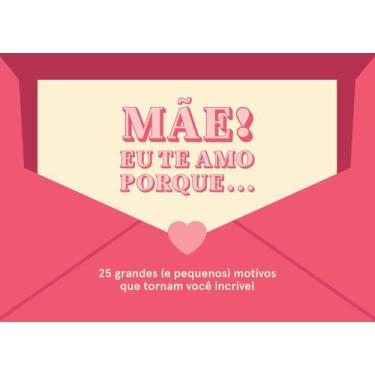 Imagem de Livro - Mãe! Eu te amo porque... - Editora Sextante