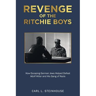 Imagem de Revenge of the Ritchie Boys: How Escaping German Jews Helped Defeat Adolf Hitler and His Gang of Nazis