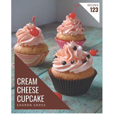 Imagem de 123 Cream Cheese Cupcake Recipes: A Cream Cheese Cupcake Cookbook You Will Love