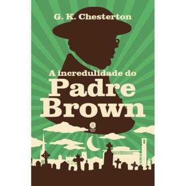Imagem de A incredulidade do Padre Brown ( G. K. Chesterton )