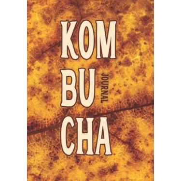 Imagem de Kombucha Journal: Manchurian Mushroom Beverage Diary | Hardcover Notebook with Tables and Notes to Easily Track Your Home Brew | Tea Fermentation Record Logbook (Kombucha Making Journals)