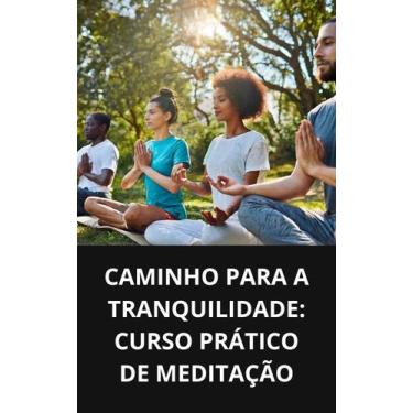 Imagem de Livro Caminho para a Tranquilidade Curso Prático de Meditação