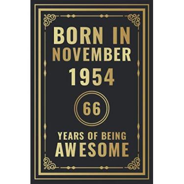 Imagem de Born In November 1954-66 Years Of Being Awesome: Happy 66th Birthday Gift For Boys, Girls, Men, Women, And Everyone - 66 Years Old Blank Lined ... - Gold, Luxury Style (Better Than A Card)