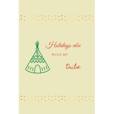 Imagem de "Holidays Vibe With My Tribe" notebook, cute Christmas notebook for The Holidays: A Notebook with sweet festive elements, elegant Christmas design, 6 x 9 inches, 120 blank lined pages