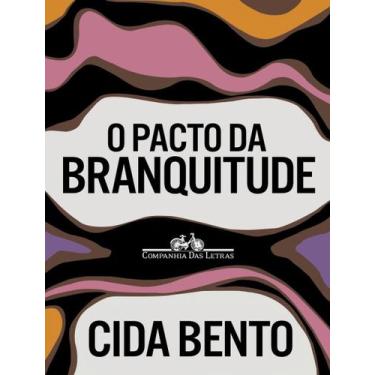 Imagem de Livro - O pacto da branquitude - Companhia das Letras