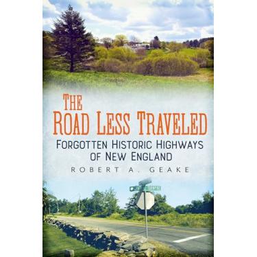 Imagem de The Road Less Traveled: Forgotten Historic Highways of New England