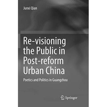 Imagem de Re-Visioning the Public in Post-Reform Urban China: Poetics and Politics in Guangzhou