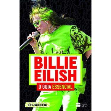 Imagem de Livro Billie Eilish — O Guia Essencial: biografia não oficial em português, 1ª ed.