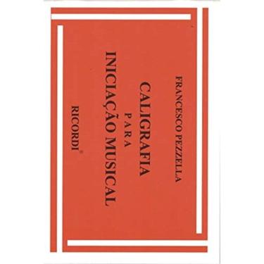 Imagem de CALIGRAFIA PARA INICIAÇÃO MUSICAL - Francesco Pezzella