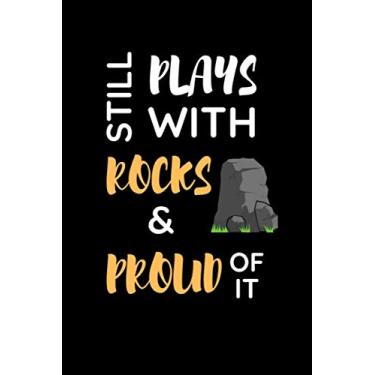 Imagem de Geologist: Still Plays With Rocks And Proud Of It: Special Gift For Geologists Themed Novelty Lined Notebook / Journal To Carry Around And Write In