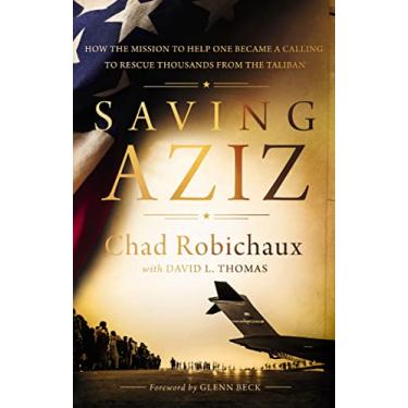 Imagem de Saving Aziz: How the Mission to Help One Became a Calling to Rescue Thousands from the Taliban