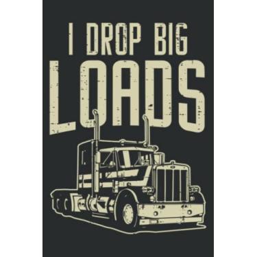 Imagem de I Drop Big Loads Semi Truck Trucking Driver Trucker Gift: Papercode Lined Journal Notebook - 6 x 9 Inch, 110 Page Notebooks for Work, Writing, Note ... Cover College Ruled Journal for Men and Women