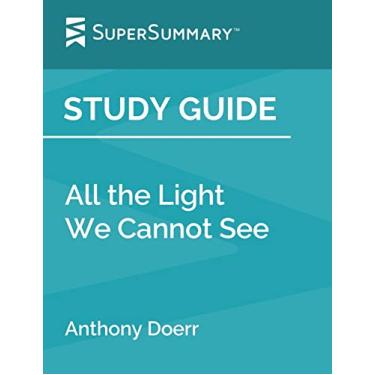 Imagem de Study Guide: All the Light We Cannot See by Anthony Doerr (SuperSummary)