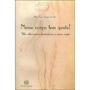 Imagem de Nesse Corpo Tem Gente! Um Olhar Para Humanizar O Nosso Corpo