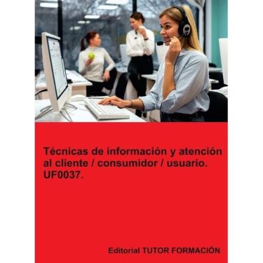 Imagem de Técnicas de información y atención al cliente / consumidor / usuario. UF0037. - Espanhol