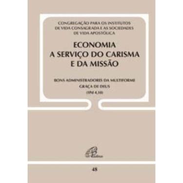 Imagem de Economia a Serviço Do Carisma e Da Missão - Doc. 48 - Bons Administradores Da Multiforme Graça De De