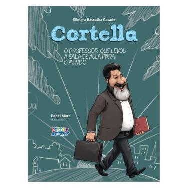 Imagem de Cortella - O Professor Que Levou A Sala De Aula Para O Mundo