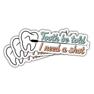 Imagem de 3 peças de adesivos dentários engraçados Tooth Be Told I Need a Shot, decalques de humor para dentista, higienista, estudantes de odontologia, adolescentes, adultos vinil para laptop, carro, caderno