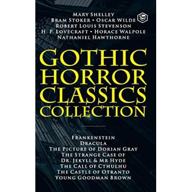 Imagem de Gothic Horror Classics Collection: Frankenstein, Dracula, The Picture of Dorian Gray, Dr. Jekyll & Mr. Hyde, The Call of Cthulhu, The Castle of Otranto and Young Goodman Brown