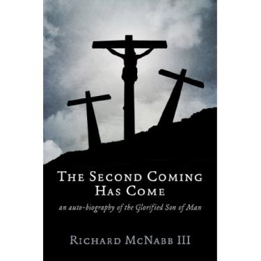 Imagem de The Second Coming Has Come: an auto-biography of the Glorified Son of Man (English Edition)