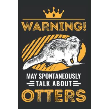 Imagem de Otter Notizbuch: May Spontaneously Talk About Otters Fischotter / 6X9 Zoll / 120 Karierte Seiten Seiten