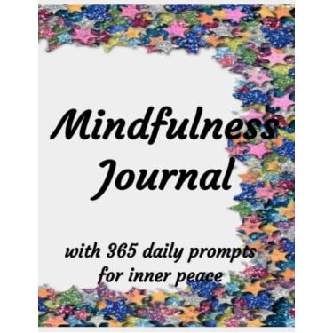 Imagem de Mindfulness Journal 365 Daily Prompts for Inner Peace: 120 Pages, 8.5 x 11, 141 page 8.5 x 11” This is a Very Detailed Daily Mindfulness Journal 365 ... (Mindfulness Journal 365 Daily Prompts fo