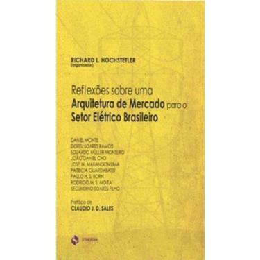 Imagem de Reflexões Sobre Uma Arquitetura De Mercado Para O Setor Elétrico Brasileiro