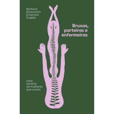 Imagem de Bruxas, Parteiras E Enfermeiras: Uma História De Mulheres Que Curam