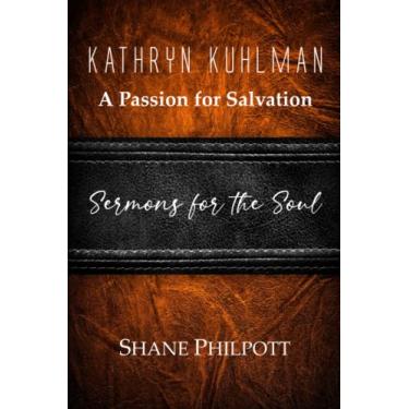 Imagem de Kathryn Kuhlman: A Passion for Salvation, Sermons for the Soul