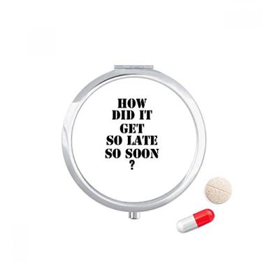 Imagem de Caixa de comprimidos com citação How Did It Get So Late So Soon