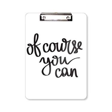 Imagem de Placa de apoio para prancheta com a frase "of Course You Can Citation" A4