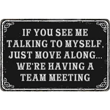 Imagem de Funny Office Metal Signs Humor Office Cubicle Decor，If You See Me Talking To Myself We'Re Having A Team Meeting Cubical Accessories Women Gift Office Wall Decorations Tin Sign 12" X 8"