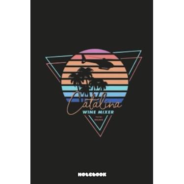 Imagem de Catalina Wine Mixer Notebook: Notepad College Ruled Lined Blank Notebook Journal