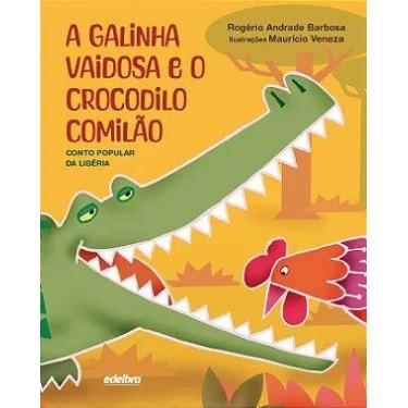 Imagem de Livro - A galinha vaidosa e o crocodilo comilão