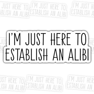 Imagem de (3 peças) Adesivo I'm Just Here to Establish an Alibi – Decalque de vinil engraçado com citação sarcástica à prova d'água para laptop, copo, garrafa de água, caderno, carro – presente para amigos