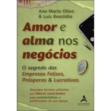 Imagem de Amor e Alma Nos Negócios - O Segredo Das Empresas Felizes, Prósperas &