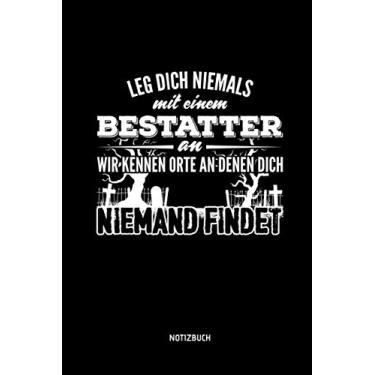 Imagem de Leg dich niemals mit einem Bestatter an - Notizbuch: Lustiges Bestatter Notizbuch mit Punktraster. Tolle Bestatter Zubehör & Geschenk Idee. (German Edition)
