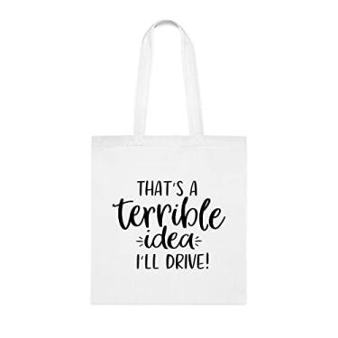 Imagem de That's A Terrible Idea I'll Driver, Sacola Engraçada, Bolsa de Ombro, Sacolas Reutilizáveis, Cesta de Aniversário de Natal, Branco