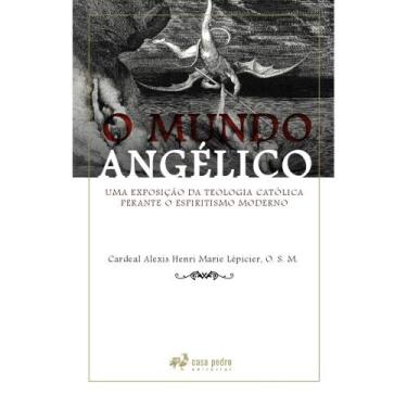 Imagem de O Mundo Angélico: Uma Exposição Da Teologia Católica Perante O Espirit