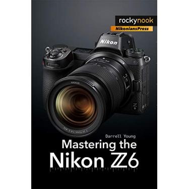 Imagem de Mastering the Nikon Z6